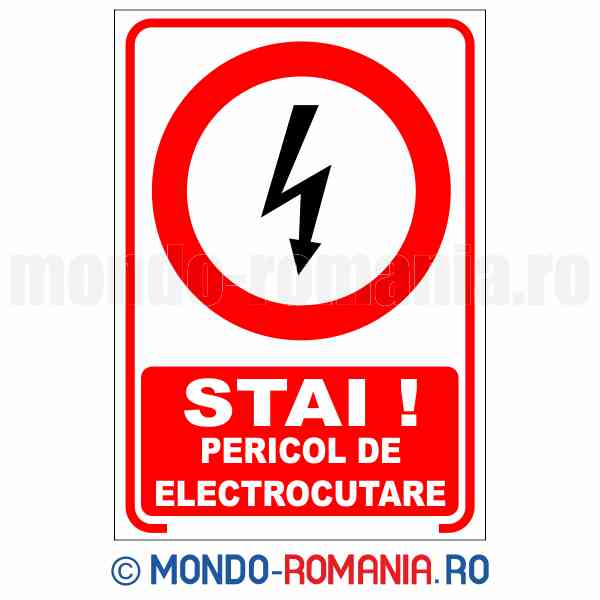 STAI! PERICOL DE LELECTROCUTARE - indicator de securitate de interzicere pentru protectia muncii